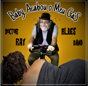 Blues "Baby, acabou meu gas" da Doctor Ray Blues Band